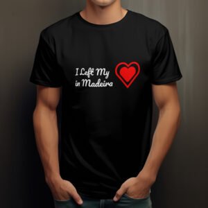 I left my heart in Madeira t-shirt